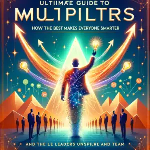 Here is the newly created, epic and inspirational cover image for the leadership guide "Ultimate Guide to Multipliers: How the Best Leaders Make Everyone Smarter". This design aims to embody the spirit of empowerment, innovation, and transformative leadership.