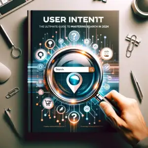 Here's the digital cover image for the guide "User Intent in SEO: The Ultimate Guide to Mastering Search in 2024". This design visually represents the concept of user intent in SEO with relevant symbols and a modern, professional layout.
